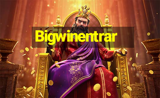 Bigwinentrar