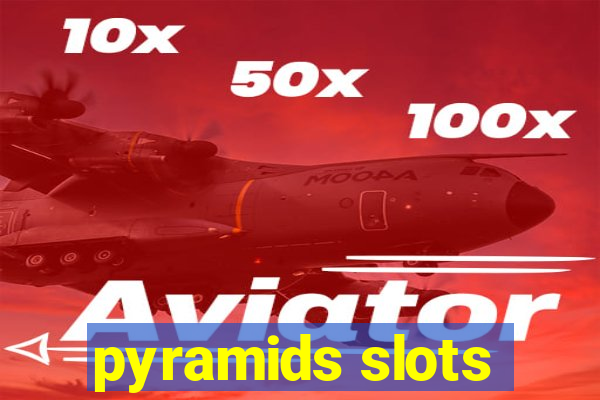 pyramids slots