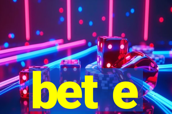 bet e