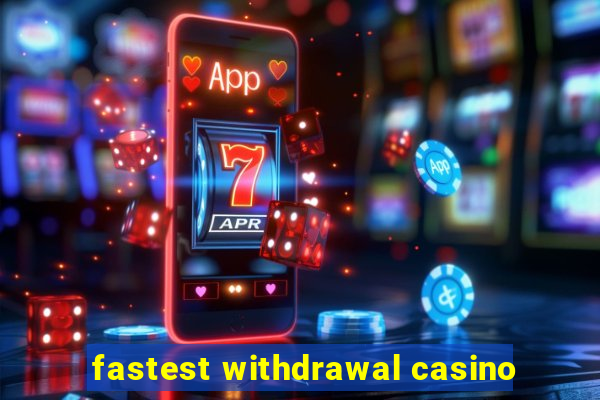 fastest withdrawal casino