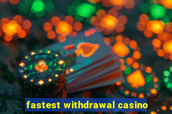 fastest withdrawal casino