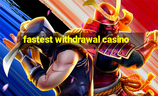 fastest withdrawal casino