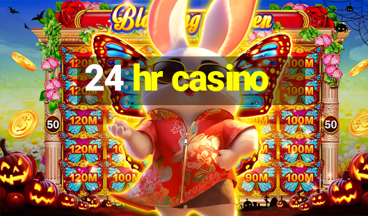 24 hr casino