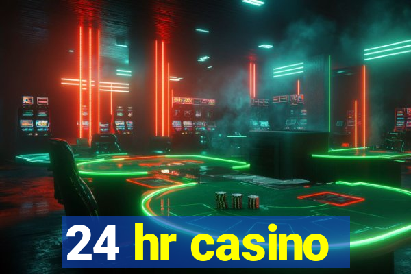 24 hr casino