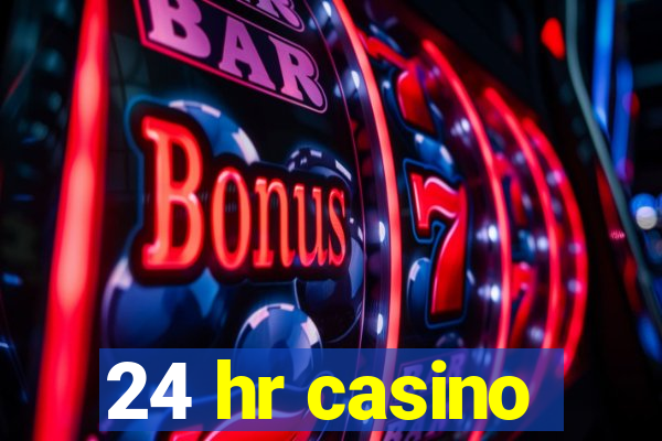 24 hr casino