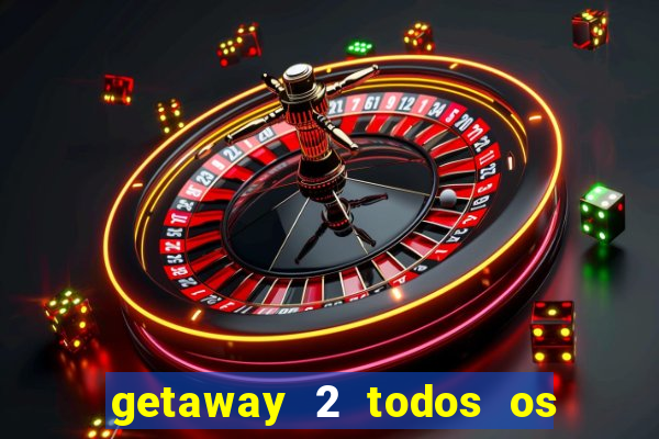 getaway 2 todos os carros liberados 2024