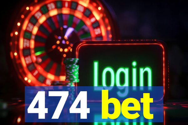 474 bet