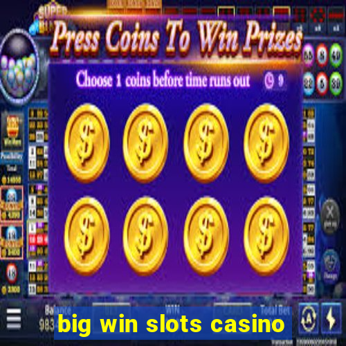 big win slots casino