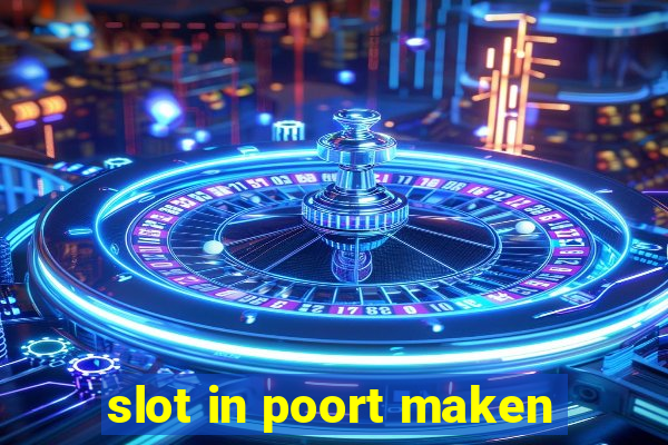 slot in poort maken