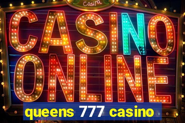 queens 777 casino