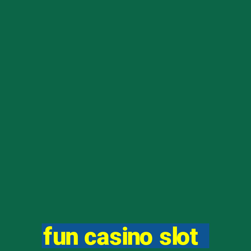 fun casino slot