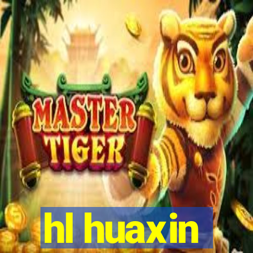 hl huaxin