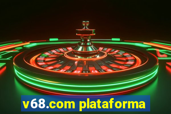 v68.com plataforma