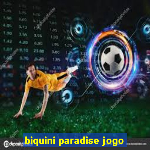 biquini paradise jogo