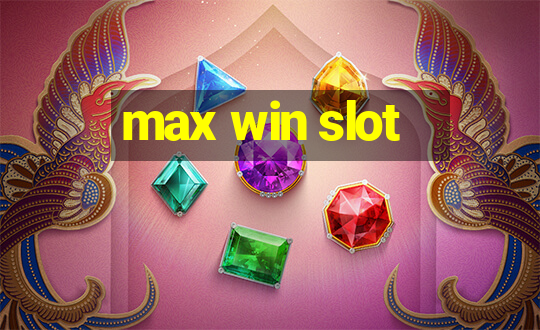 max win slot