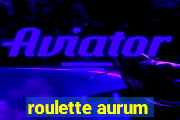 roulette aurum