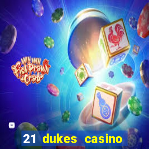 21 dukes casino bonus codes