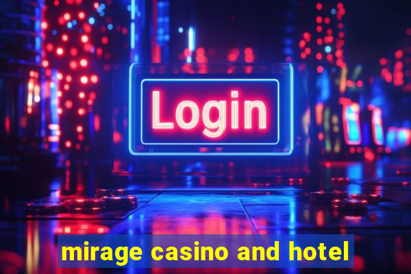 mirage casino and hotel