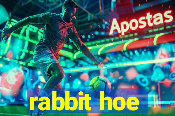 rabbit hoe