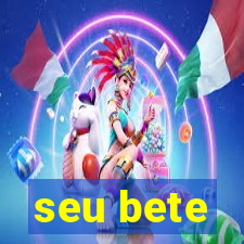 seu bete