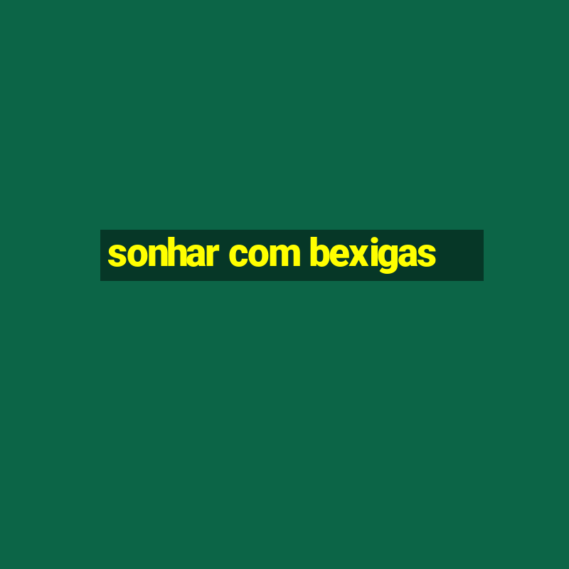 sonhar com bexigas