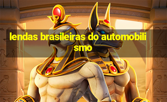 lendas brasileiras do automobilismo