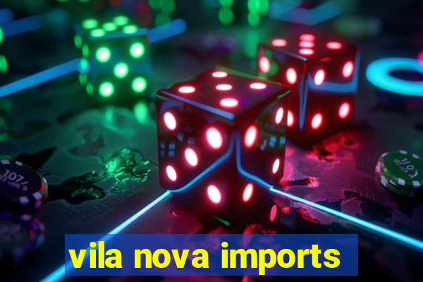 vila nova imports