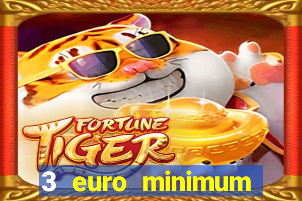 3 euro minimum deposit casino