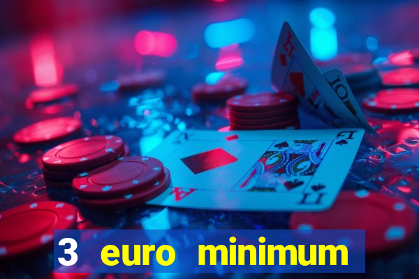 3 euro minimum deposit casino