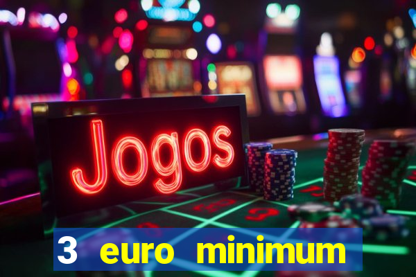 3 euro minimum deposit casino