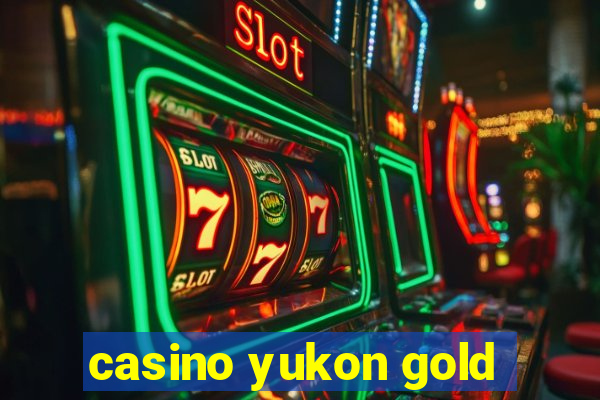 casino yukon gold