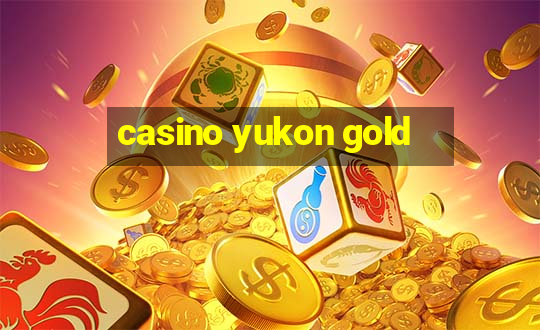 casino yukon gold