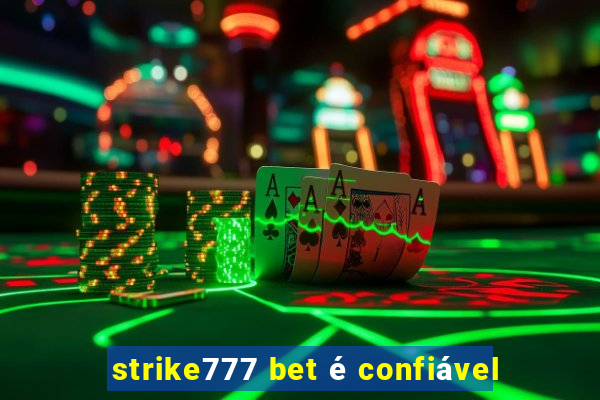 strike777 bet é confiável