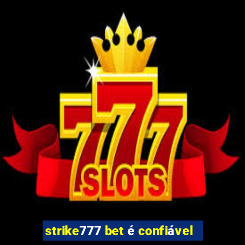 strike777 bet é confiável