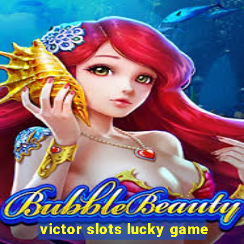 victor slots lucky game