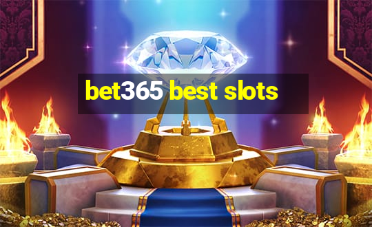 bet365 best slots