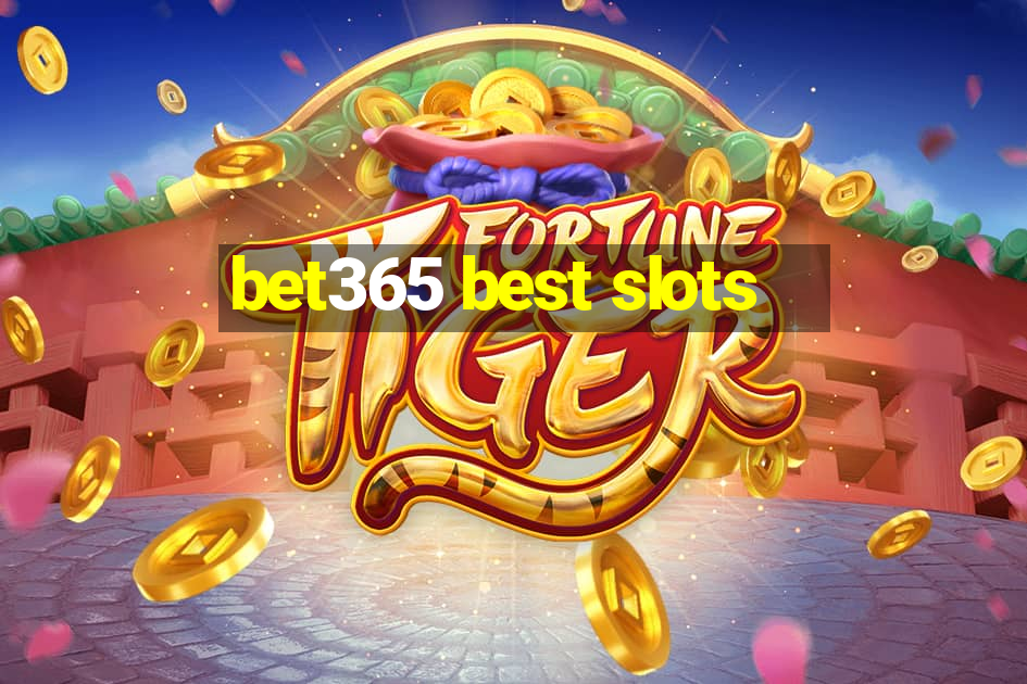 bet365 best slots