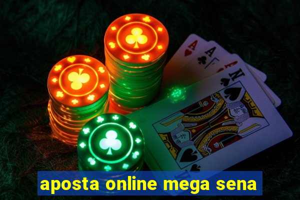 aposta online mega sena