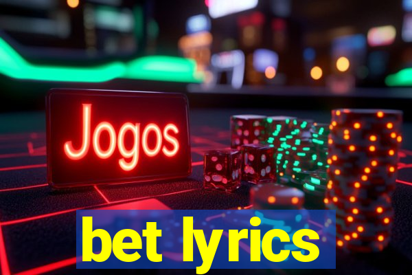 bet lyrics