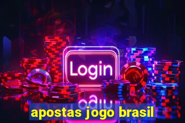 apostas jogo brasil