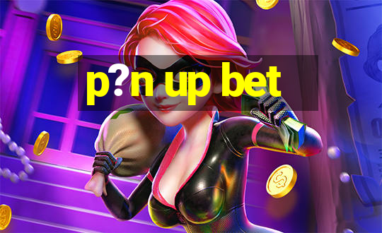 p?n up bet