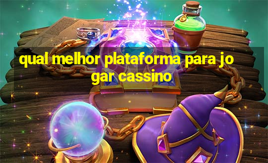 qual melhor plataforma para jogar cassino