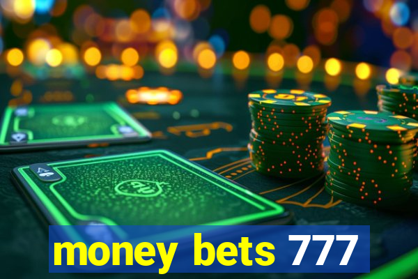 money bets 777