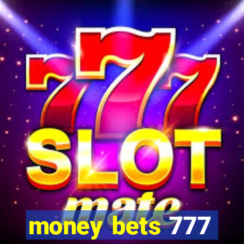 money bets 777