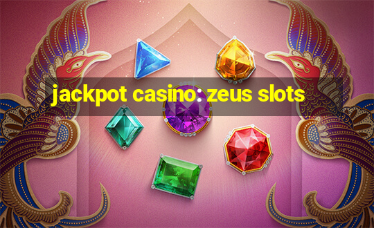 jackpot casino: zeus slots