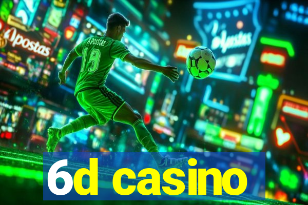 6d casino