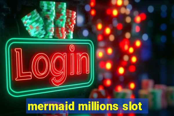 mermaid millions slot