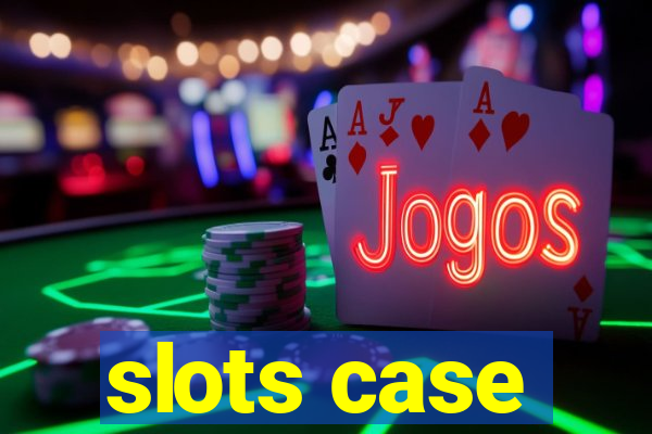 slots case