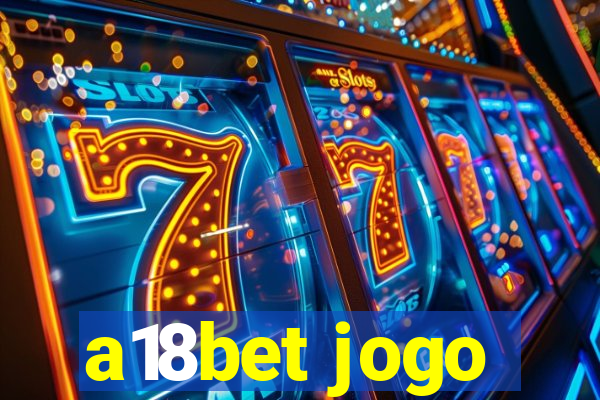 a18bet jogo