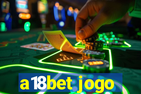 a18bet jogo